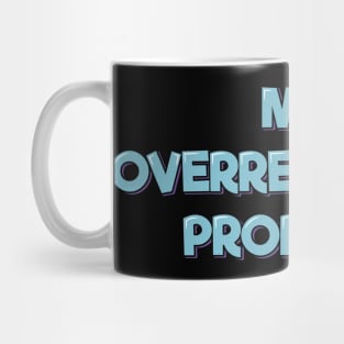 Me Overreacting Probably Mug